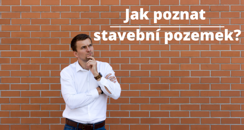 Jak poznat stavební pozemek?