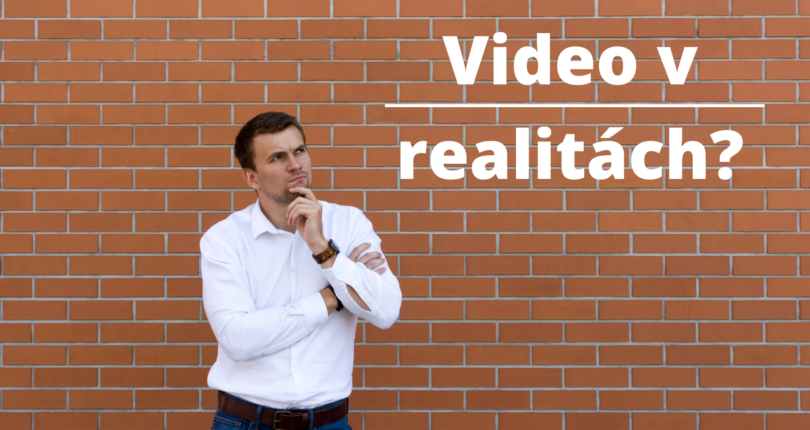 Video v realitách? No jasně!